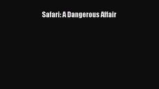 Read Safari: A Dangerous Affair Ebook Free