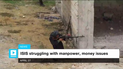 ISIS struggling with manpower, money issues