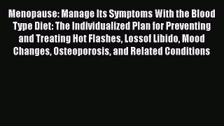 [Read book] Menopause: Manage Its Symptoms With the Blood Type Diet: The Individualized Plan