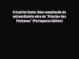 Book O Espírito Santo: Uma compilação da extraordinária obra do Príncipe dos Puritanos (Portuguese