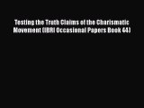 Ebook Testing the Truth Claims of the Charismatic Movement (IBRI Occasional Papers Book 44)