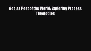 Book God as Poet of the World: Exploring Process Theologies Read Full Ebook