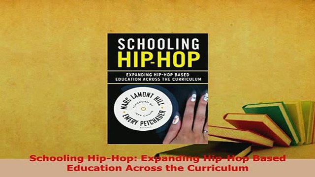 PDF Schooling HipHop Expanding HipHop Based Education Across the Curriculum Read Full Ebook
