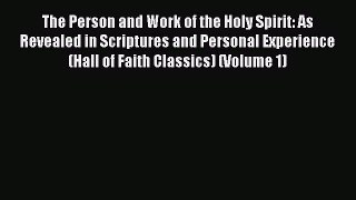 Ebook The Person and Work of the Holy Spirit: As Revealed in Scriptures and Personal Experience