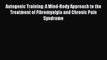 [Read book] Autogenic Training: A Mind-Body Approach to the Treatment of Fibromyalgia and Chronic