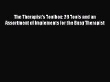 [Read book] The Therapist's Toolbox: 26 Tools and an Assortment of Implements for the Busy