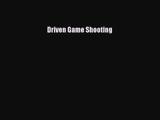 Read Driven Game Shooting Ebook Free