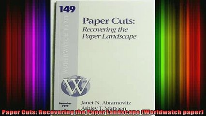 DOWNLOAD FULL EBOOK  Paper Cuts Recovering the Paper Landscape Worldwatch paper Full Free