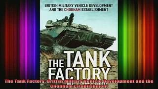 READ book  The Tank Factory British Military Vehicle Development and the Chobham Establishment Free Online