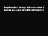 Read Encyclopedia of Holidays And Celebrations: A Country-by-country Guide (Three Volume Set)