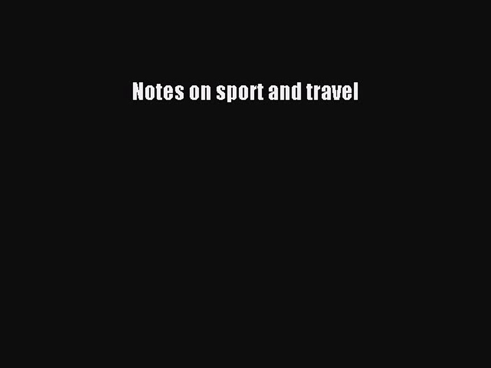 Download Notes on sport and travel PDF Online