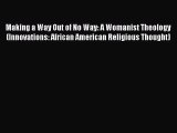 Book Making a Way Out of No Way: A Womanist Theology (Innovations: African American Religious