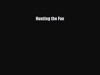 Read Hunting the Fox Ebook Free