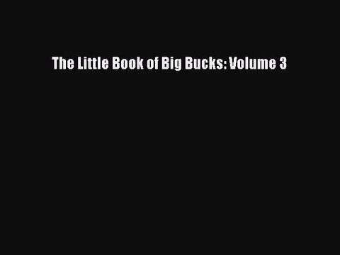 Read The Little Book of Big Bucks: Volume 3 Ebook Free