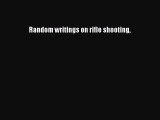 Read Random writings on rifle shooting Ebook Free