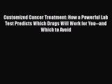 [Read book] Customized Cancer Treatment: How a Powerful Lab Test Predicts Which Drugs Will