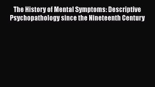 [Read book] The History of Mental Symptoms: Descriptive Psychopathology since the Nineteenth