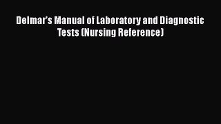 Read Delmar's Manual of Laboratory and Diagnostic Tests (Nursing Reference) Ebook Free