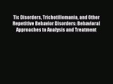 [Read book] Tic Disorders Trichotillomania and Other Repetitive Behavior Disorders: Behavioral