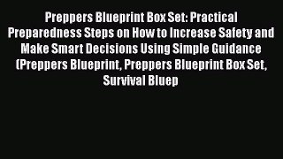 Download Preppers Blueprint Box Set: Practical Preparedness Steps on How to Increase Safety
