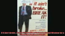 FREE PDF  If It Aint BrokeBreak It and Other Unconventional Wisdom for a Changing Business  FREE BOOOK ONLINE