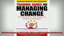 FREE DOWNLOAD  Training Games for Managing Change 50 Activities for Trainers and Consultants  BOOK ONLINE
