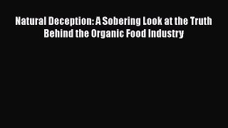 [Read book] Natural Deception: A Sobering Look at the Truth Behind the Organic Food Industry
