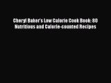 [Read book] Cheryl Baker's Low Calorie Cook Book: 80 Nutritious and Calorie-counted Recipes