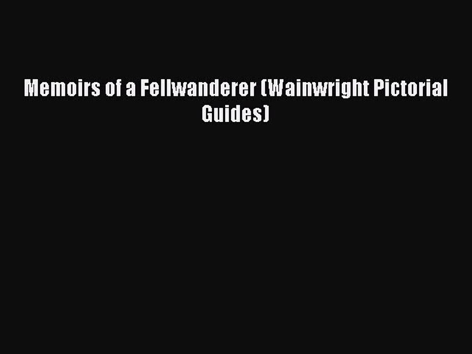 Read Memoirs of a Fellwanderer (Wainwright Pictorial Guides) Ebook Free