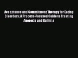 [Read book] Acceptance and Commitment Therapy for Eating Disorders: A Process-Focused Guide