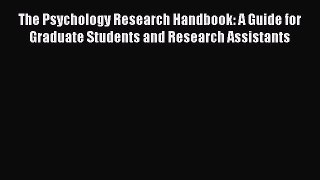 [Read book] The Psychology Research Handbook: A Guide for Graduate Students and Research Assistants