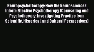 [Read book] Neuropsychotherapy: How the Neurosciences Inform Effective Psychotherapy (Counseling