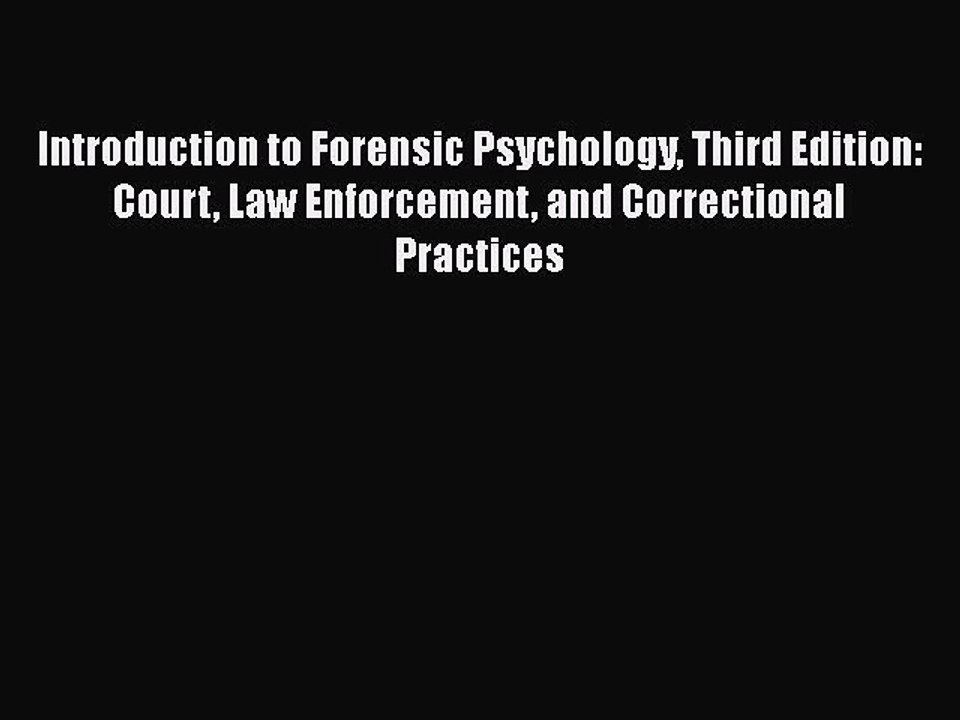 [Read book] Introduction to Forensic Psychology Third Edition: Court Law Enforcement and Correctional