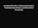 [Read book] Emotional Disorders: A Neuropsychological Psychopharmacological and Educational