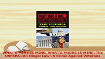 Download  WHATS MINE IS MINE WHATS YOURS IS MINE The USFSPAAn Illegal LawA Crime Against Ebook Online