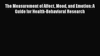 [Read book] The Measurement of Affect Mood and Emotion: A Guide for Health-Behavioral Research