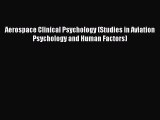 [Read book] Aerospace Clinical Psychology (Studies in Aviation Psychology and Human Factors)