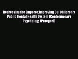 [Read book] Redressing the Emperor: Improving Our Children's Public Mental Health System (Contemporary