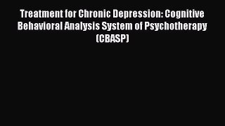 [Read book] Treatment for Chronic Depression: Cognitive Behavioral Analysis System of Psychotherapy