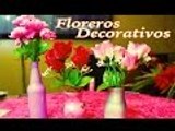 DIY : Floreros Caseros Decorativos | Fácil - Rápido y Barato | 1080p HD