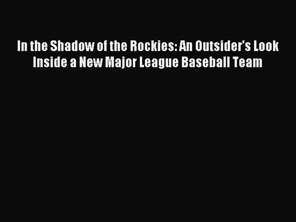 Read In the Shadow of the Rockies: An Outsider's Look Inside a New Major League Baseball Team