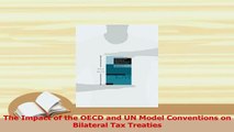 PDF  The Impact of the OECD and UN Model Conventions on Bilateral Tax Treaties Read Online