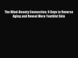 [Read book] The Mind-Beauty Connection: 9 Days to Reverse Aging and Reveal More Youthful Skin