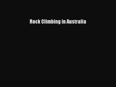 Read Rock Climbing in Australia Ebook Free