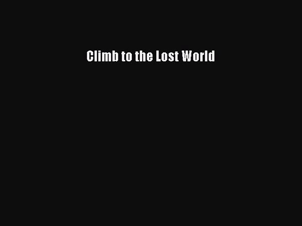 Download Climb to the Lost World PDF Free