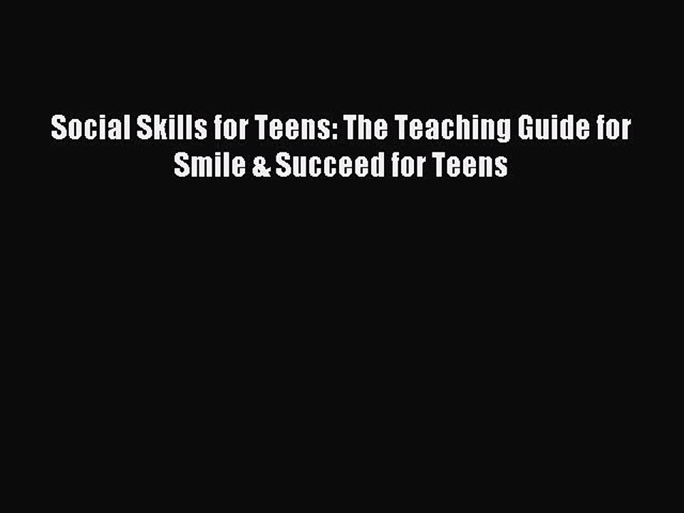 Download Social Skills for Teens: The Teaching Guide for Smile & Succeed for Teens  EBook