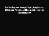 Book Are You Rapture Ready?: Signs Prophecies Warnings Threats and Suspicions that the Endtime