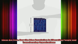 Free PDF Downlaod  Ideas Are Free How the Idea Revolution Is Liberating People and Transforming  FREE BOOOK ONLINE