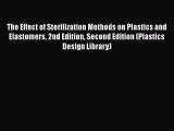 Download The Effect of Sterilization Methods on Plastics and Elastomers 2nd Edition Second