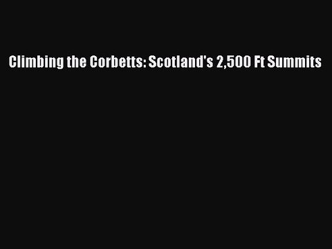 Read Climbing the Corbetts: Scotland's 2500 Ft Summits Ebook Free